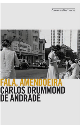 Carlos Drummond de Andrade - Fala, Amendoeira