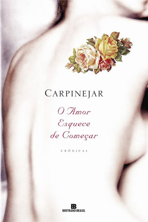 Fabrício Carpinejar - O amor esquece de começar