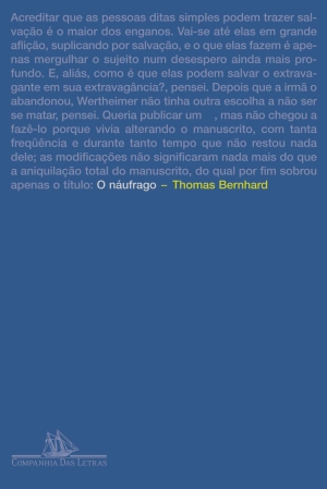 O Náufrago, Thamos Bernhard - Eu acho interessante a sensação de angústia que ele traz, muito por conta da forma que o Bernhard escreve, sempre andar em círculos na narrativa.