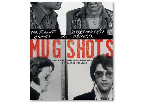 The Mug Shots Book, An Archive Of The Famous, Infamous And Most Wanted