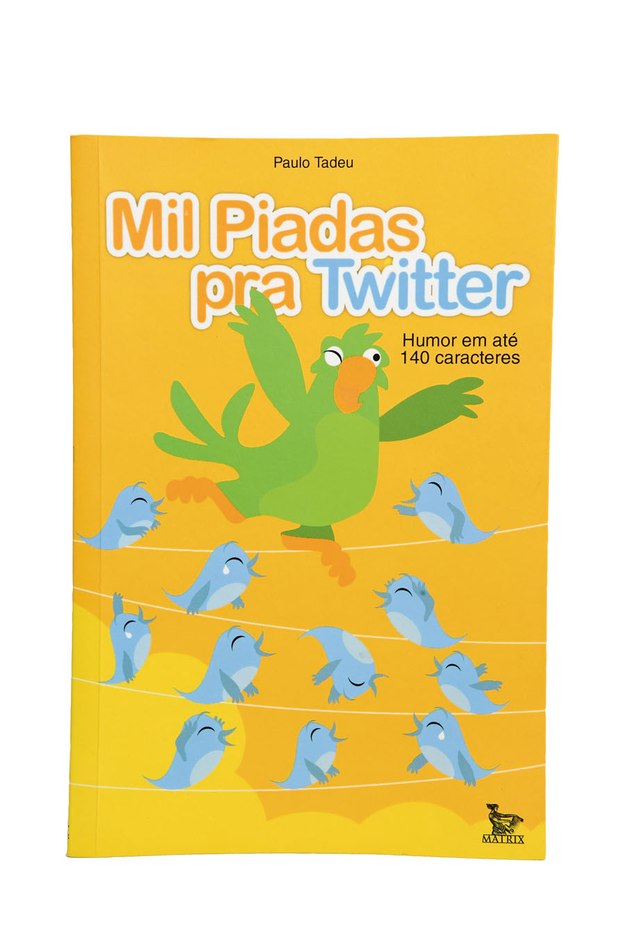 Mil Piadas pra Twitter - É do meu namorado, o escritor Paulo Tadeu.