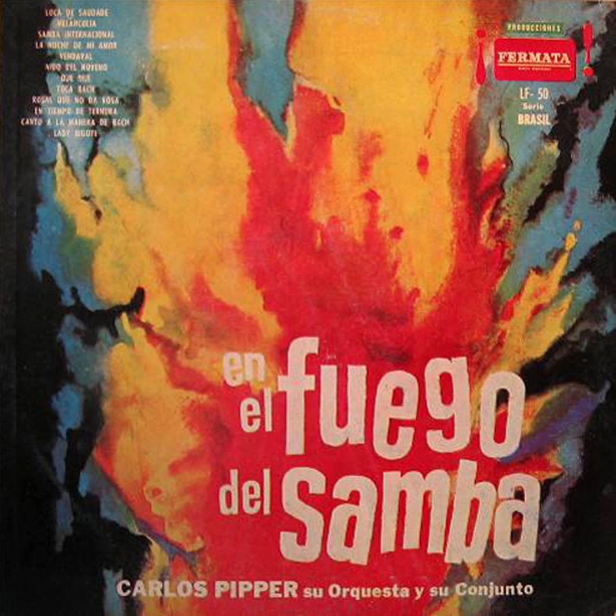 3. En el Fuego del Samba é o disco mais raro do argentino radicado no Brasil Carlos Pipper