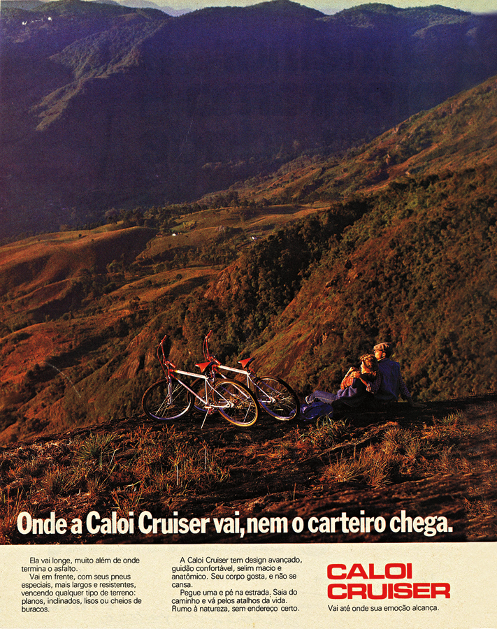 Caloi Cruiser - Semelhante a uma BMX de adulto, ela foi a primeira bike usada pelos pioneiros da moutain bike no Brasil, lá pelos idos dos anos 80. Depois de modificada, ela servia para descer trilhas