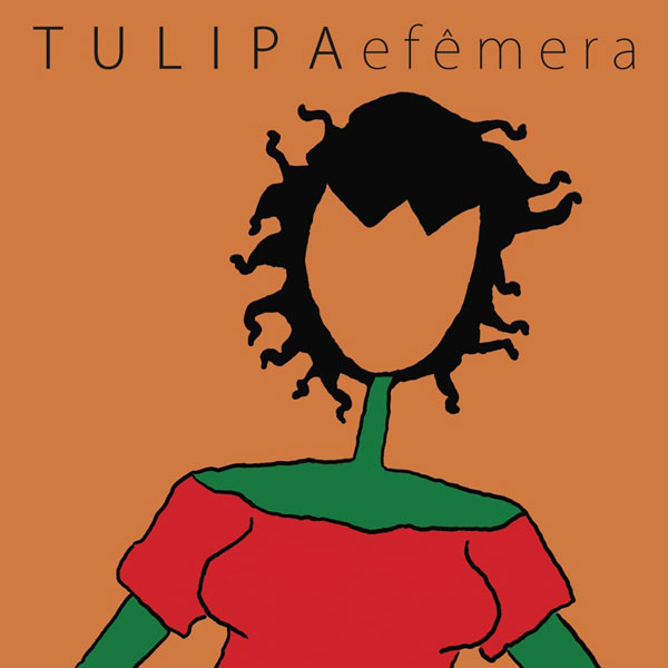 Tulipa Ruiz - Efêmera: Cantora revelação, Tulipa recebeu caminhões de elogios desde seu surgimento. A edição em vinil do seu disco saiu por aqui no meio do ano (R$ 50)
