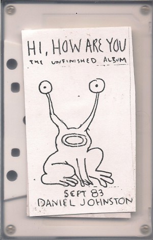 A fita de Hi, How Are You, de Daniel Johnston