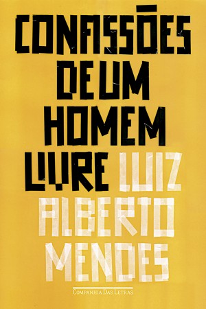 Capa de Confissões de um Homem Livre, do nosso colunista Luiz Alberto Mendes