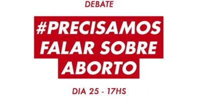 #Precisamos falar sobre aborto. E vamos falar!