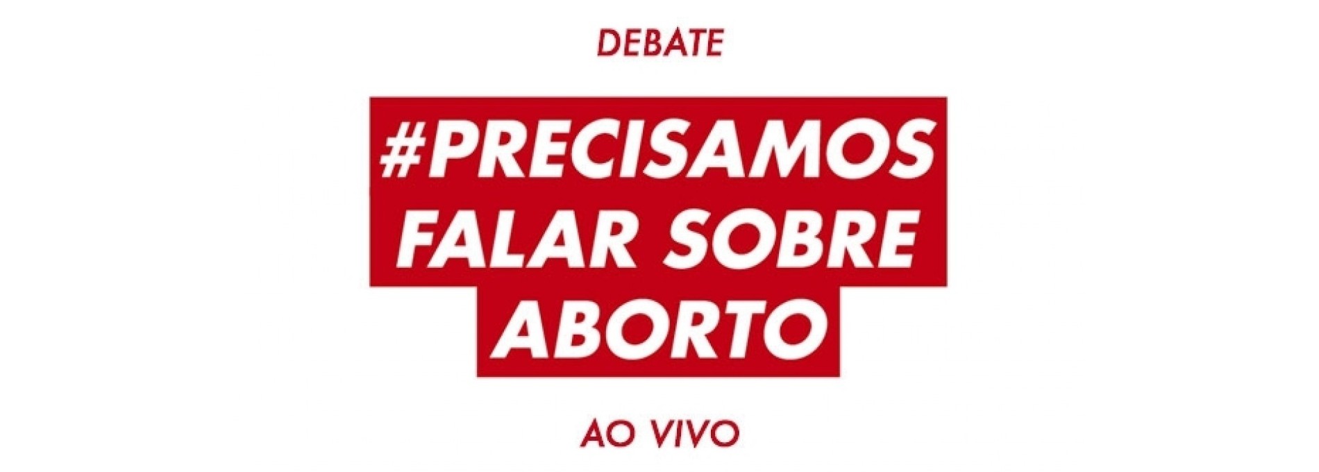 Vamos falar sobre aborto! Ao vivo, às 17h