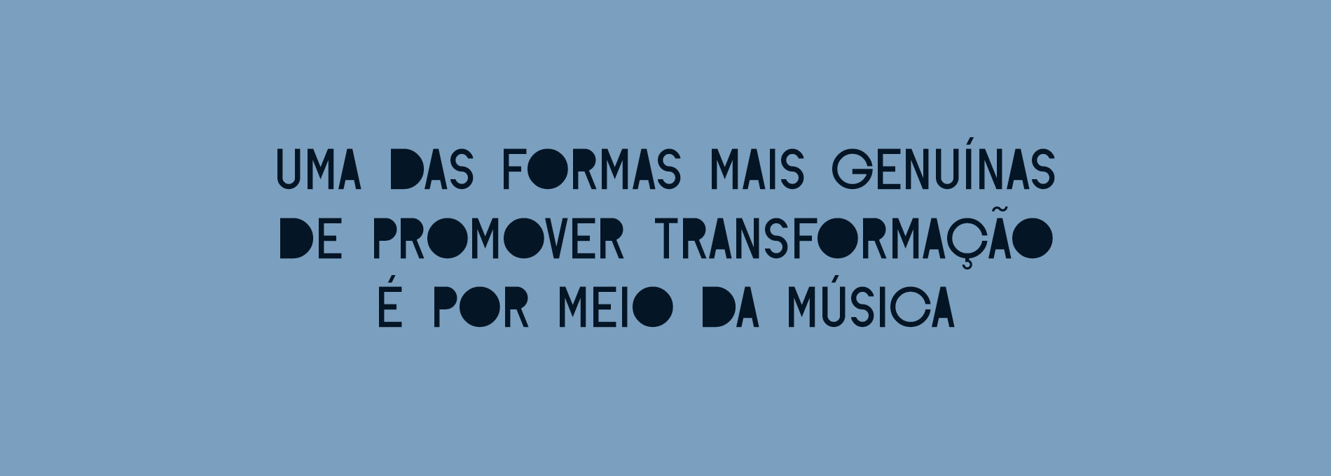 A transformação começa com música