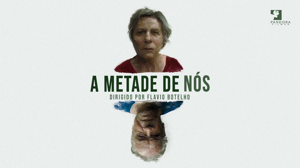 A Metade de Nós, longa metragem do cineasta, diretor e roteirista Flávio Botelho